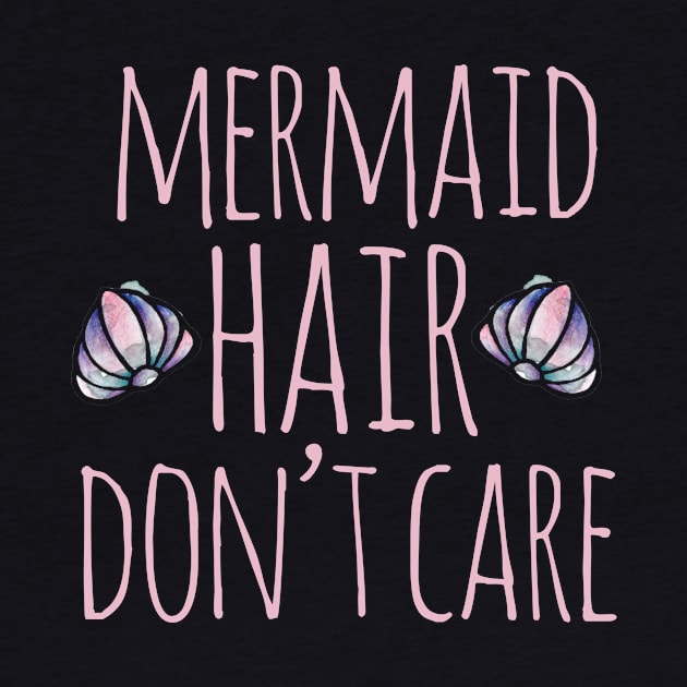 Mermaid Hair Don't Care by bubbsnugg